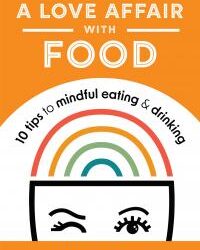 Moderating a Love Affair with Food: 10 Tips to Mindful Eating and Drinking