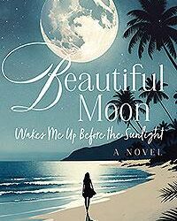 Beautiful Moon: Wakes Me Up Before the Sunlight