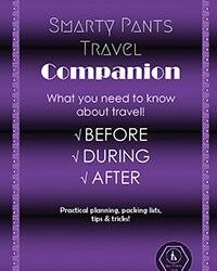 Smarty Pants Travel Companion: Practical Planning, Packing Lists, Tips & Tricks!